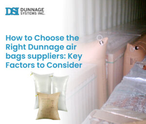 How to Choose the Right Dunnage air bags suppliers: Key Factors to Consider