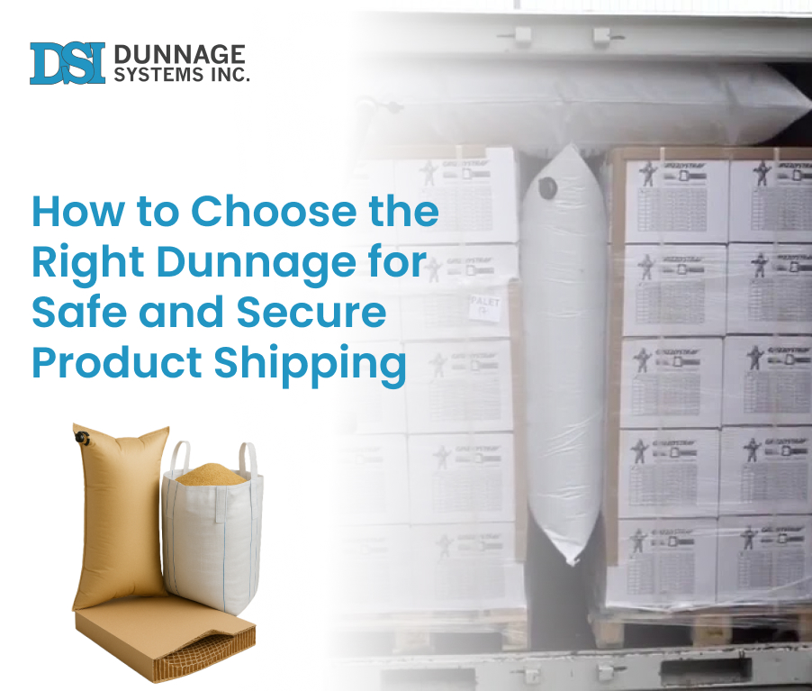 How to Choose the Right Dunnage for Safe and Secure Product Shipping